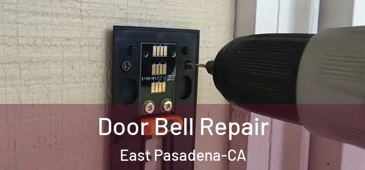  Door Bell Repair East Pasadena-CA