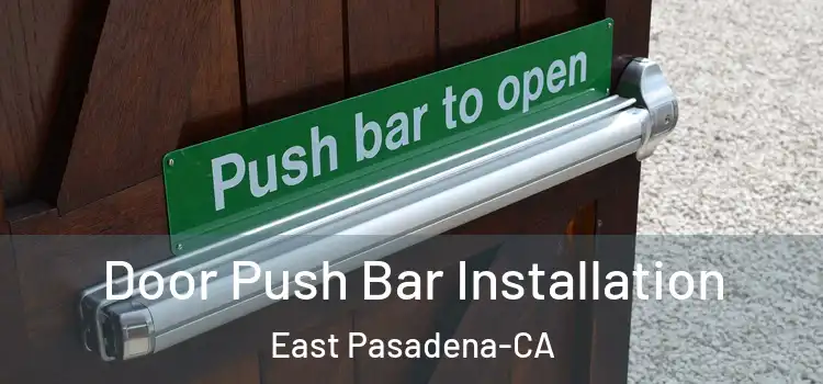  Door Push Bar Installation East Pasadena-CA