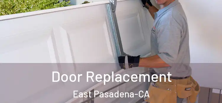  Door Replacement East Pasadena-CA