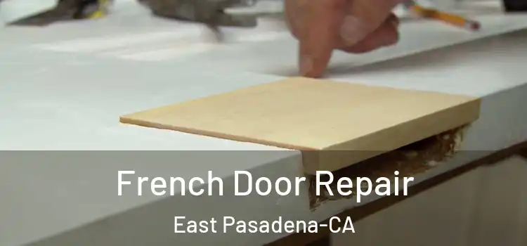  French Door Repair East Pasadena-CA