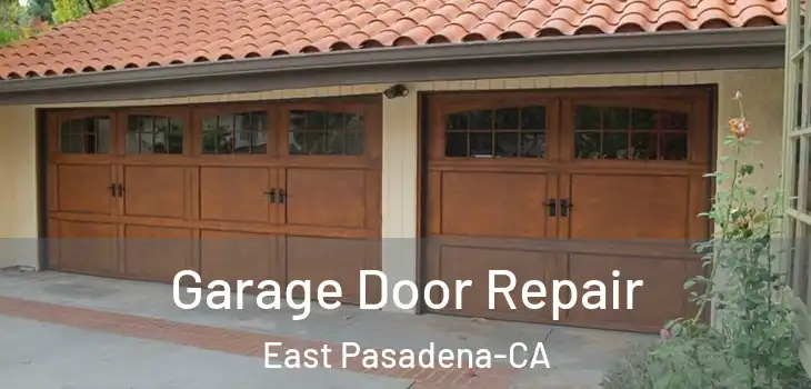 Garage Door Repair East Pasadena-CA