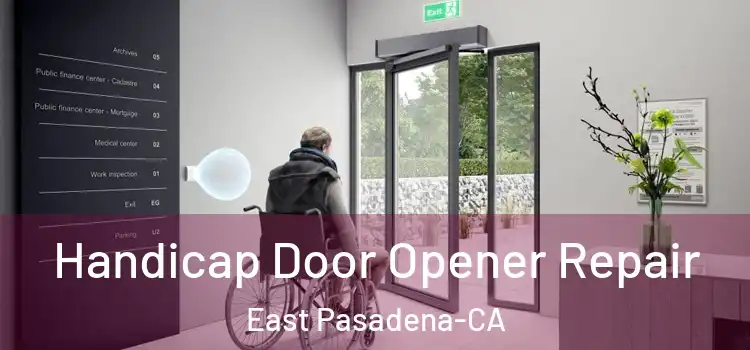  Handicap Door Opener Repair East Pasadena-CA